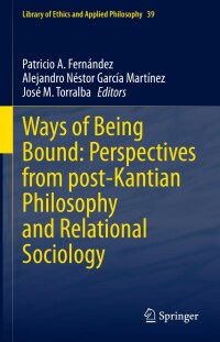 Cover image: Ways of Being Bound: Perspectives from post-Kantian Philosophy and Relational Sociology 9783031114687