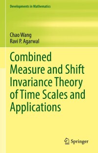 Cover image: Combined Measure and Shift Invariance Theory of Time Scales and Applications 9783031116186