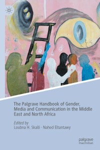 Cover image: The Palgrave Handbook of Gender, Media and Communication in the Middle East and North Africa 9783031119798