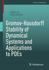 Cover image: Gromov-Hausdorff Stability of Dynamical Systems and Applications to PDEs 9783031120305