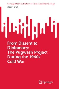 Cover image: From Dissent to Diplomacy: The Pugwash Project During the 1960s Cold War 9783031121340