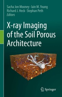 صورة الغلاف: X-ray Imaging of the Soil Porous Architecture 9783031121753