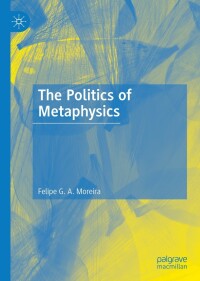 Cover image: The Politics of Metaphysics 9783031123450