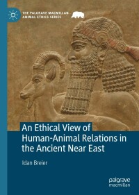Cover image: An Ethical View of Human-Animal Relations in the Ancient Near East 9783031124044
