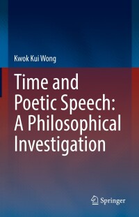 Cover image: Time and Poetic Speech: A Philosophical Investigation 9783031124549