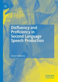 Imagen de portada: Disfluency and Proficiency in Second Language Speech Production 9783031124877