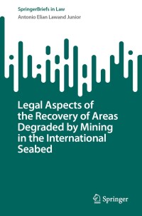 Imagen de portada: Legal Aspects of the Recovery of Areas Degraded by Mining in the International Seabed 9783031124914