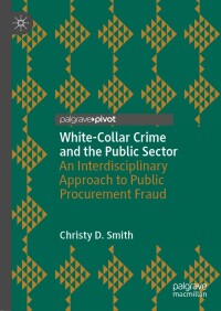 Cover image: White-Collar Crime and the Public Sector 9783031125669