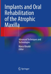Imagen de portada: Implants and Oral Rehabilitation of the Atrophic Maxilla 9783031127540