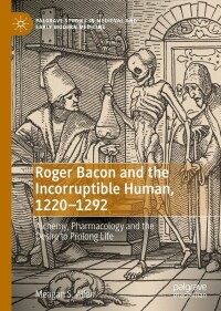 Cover image: Roger Bacon and the Incorruptible Human, 1220-1292 9783031128974