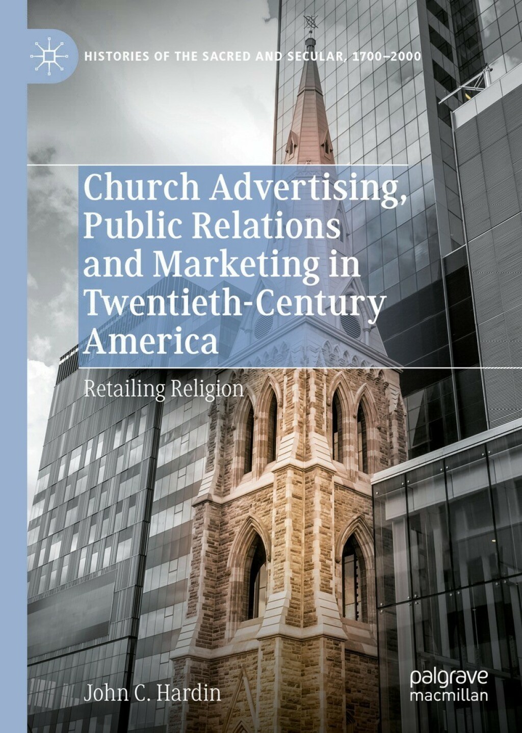 Church Advertising, Public Relations and Marketing in Twentieth-Century America Retailing Religion