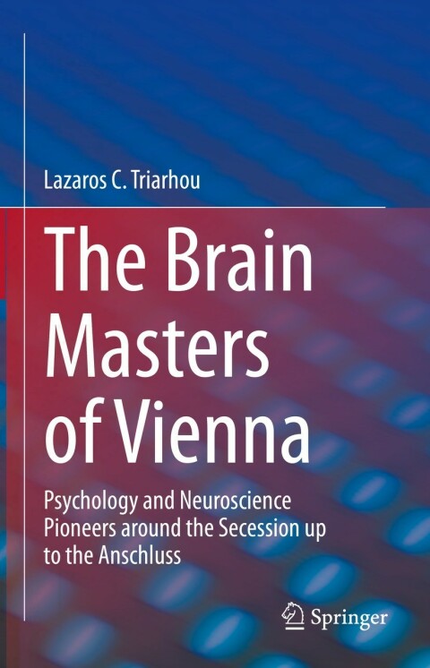 The Brain Masters of Vienna: Psychology and Neuroscience Pioneers around the Secession up to the Anschluss - FULL INSTANT DOWNLOAD | PDF DOCX EPUB