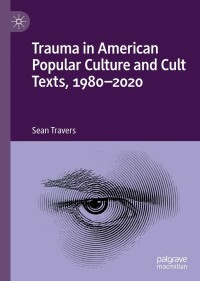 Imagen de portada: Trauma in American Popular Culture and Cult Texts, 1980-2020 9783031132865