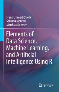 Cover image: Elements of Data Science, Machine Learning, and Artificial Intelligence Using R 9783031133381