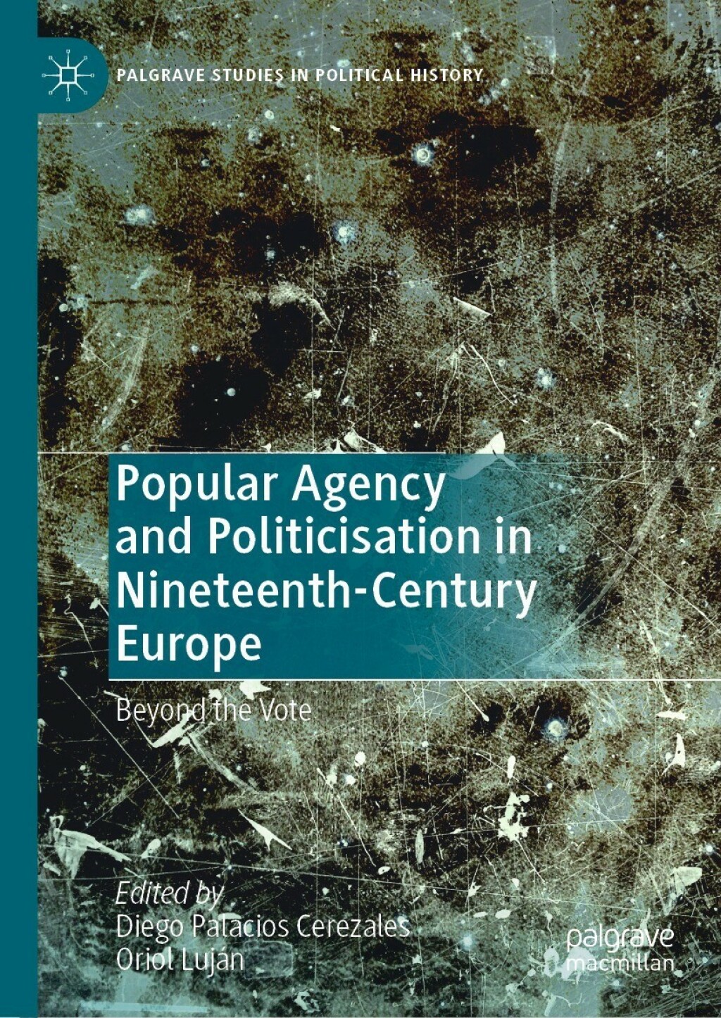 Popular Agency and Politicisation in Nineteenth-Century Europe Beyond the Vote