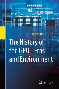 Cover image: The History of the GPU - Eras and Environment 9783031135804