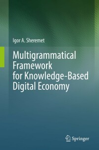 Cover image: Multigrammatical Framework for Knowledge-Based Digital Economy 9783031138577