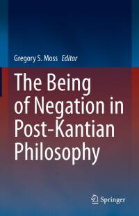 Titelbild: The Being of Negation in Post-Kantian Philosophy 9783031138614
