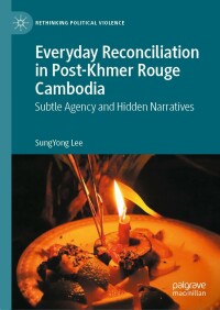 Imagen de portada: Everyday Reconciliation in Post-Khmer Rouge Cambodia 9783031139864