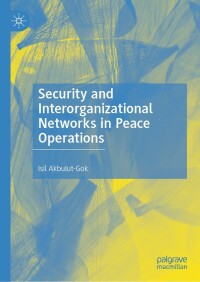 Omslagafbeelding: Security and Interorganizational Networks in Peace Operations 9783031143557