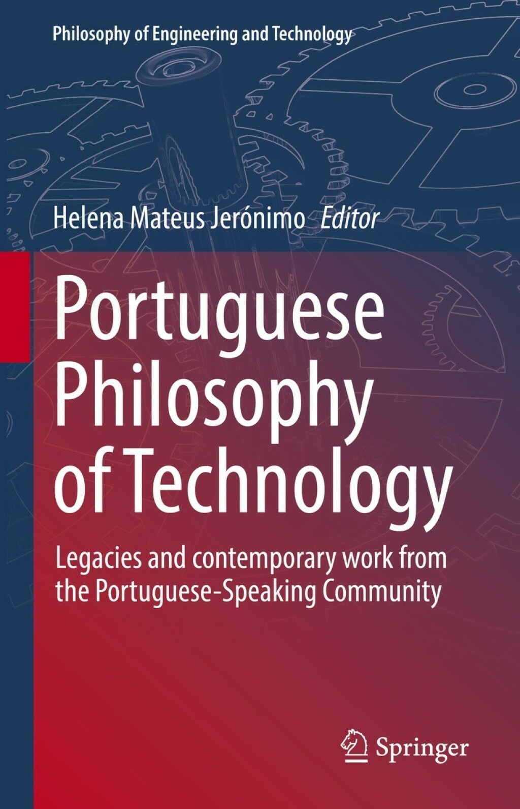 Portuguese Philosophy of Technology Legacies and contemporary work from the Portuguese-Speaking Community