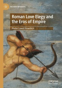 صورة الغلاف: Roman Love Elegy and the Eros of Empire 9783031147999