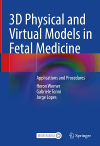 صورة الغلاف: 3D Physical and Virtual Models in Fetal Medicine 9783031148545