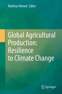 Cover image: Global Agricultural Production: Resilience to Climate Change 9783031149726