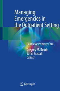 Immagine di copertina: Managing Emergencies in the Outpatient Setting 9783031152696