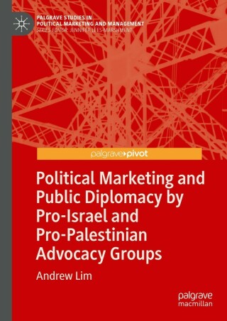 Cover image: Political Marketing and Public Diplomacy by Pro-Israel and Pro-Palestinian Advocacy Groups 9783031153310