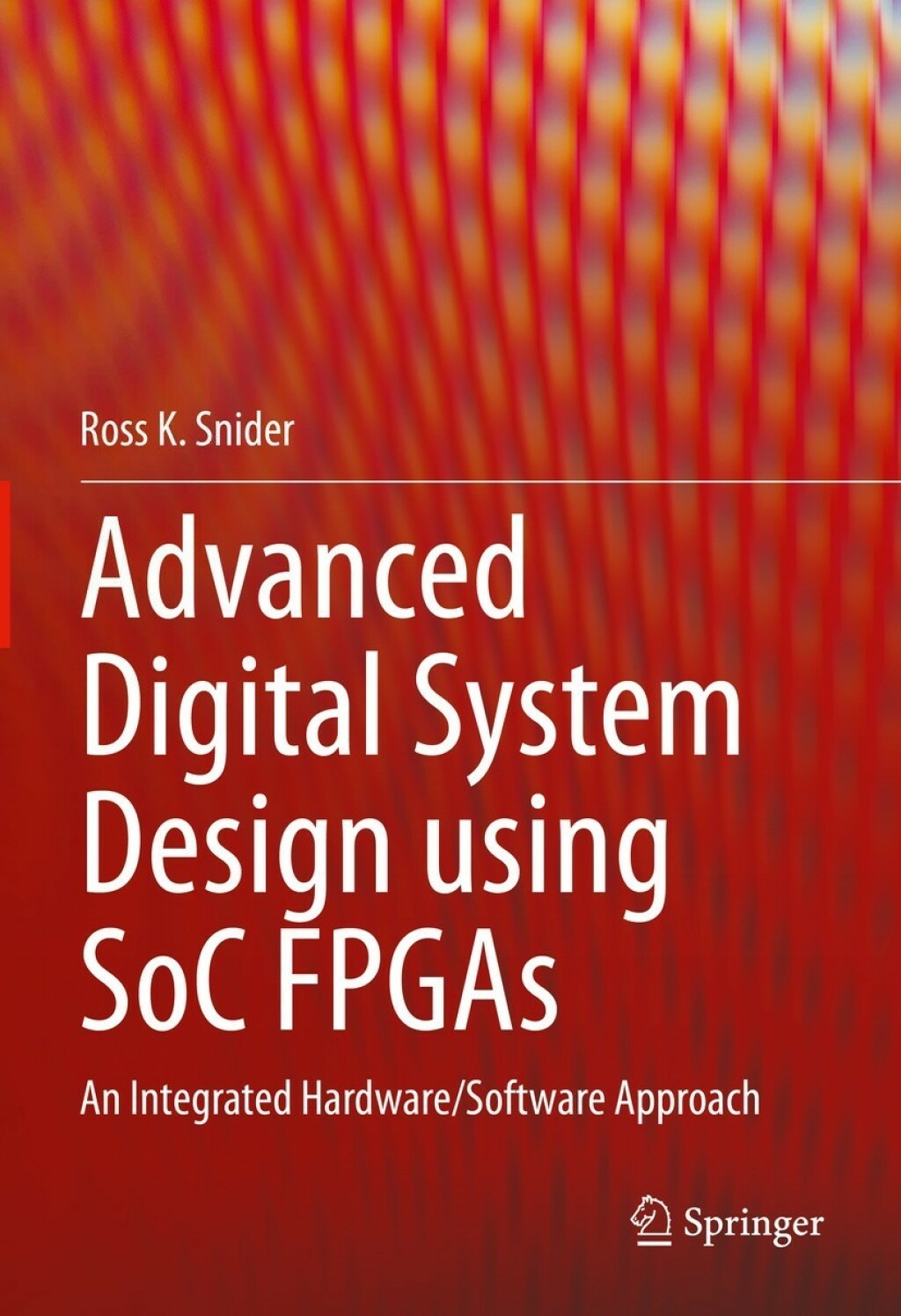 Advanced Digital System Design using SoC FPGAs An Integrated Hardware/Software Approach