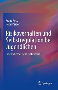 صورة الغلاف: Risikoverhalten und Selbstregulation bei Jugendlichen 9783031154546