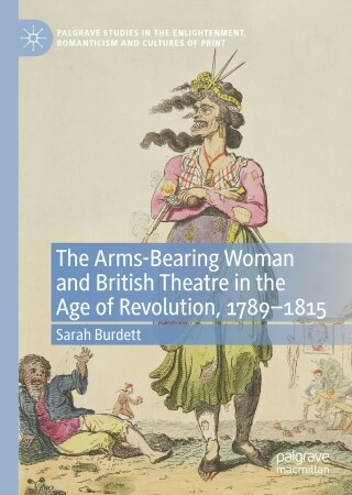 Cover image: The Arms-Bearing Woman and British Theatre in the Age of Revolution, 1789-1815 9783031154737