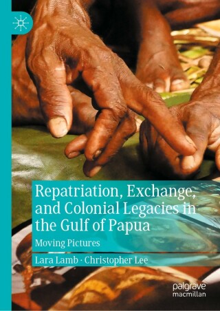 表紙画像: Repatriation, Exchange, and Colonial Legacies in the Gulf of Papua 9783031155789