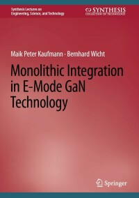 Cover image: Monolithic Integration in E-Mode GaN Technology 9783031156243