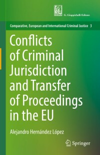 Cover image: Conflicts of Criminal Jurisdiction and Transfer of Proceedings in the EU 9783031156908