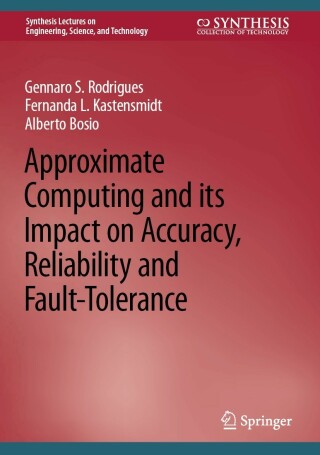Cover image: Approximate Computing and its Impact on Accuracy, Reliability and Fault-Tolerance 9783031157165