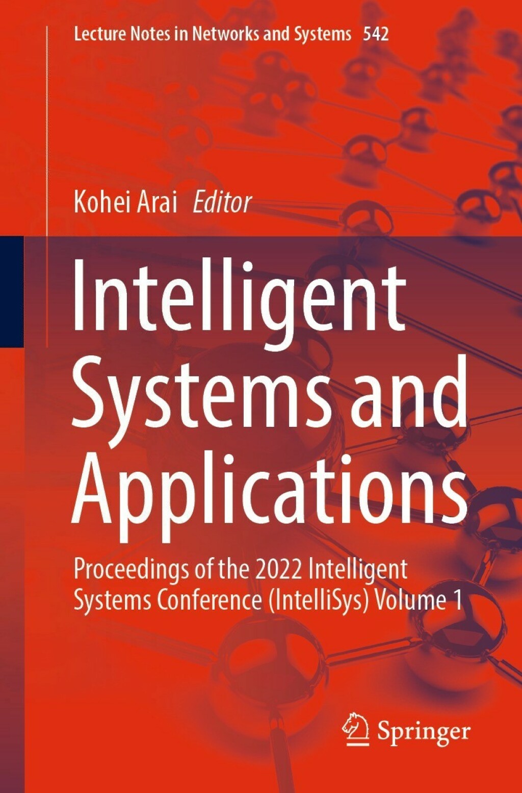 Intelligent Systems and Applications Proceedings of the 2022 Intelligent Systems Conference (IntelliSys) Volume 1