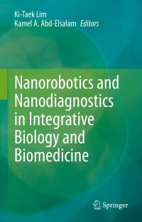 Imagen de portada: Nanorobotics and Nanodiagnostics in Integrative Biology and Biomedicine 9783031160837