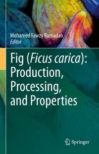 Cover image: Fig (Ficus carica): Production, Processing, and Properties 9783031164927