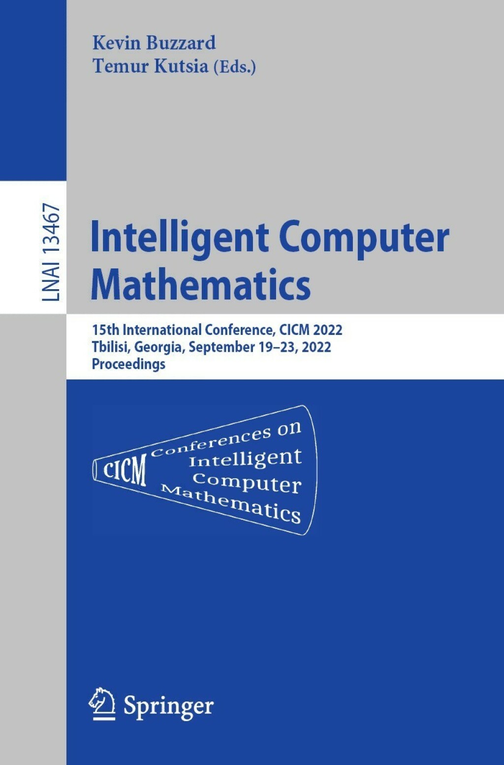 Intelligent Computer Mathematics 15th International Conference, CICM 2022, Tbilisi, Georgia, September 19–23, 2022, Proceedings