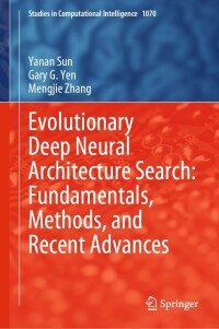 Imagen de portada: Evolutionary Deep Neural Architecture Search: Fundamentals, Methods, and Recent Advances 9783031168673