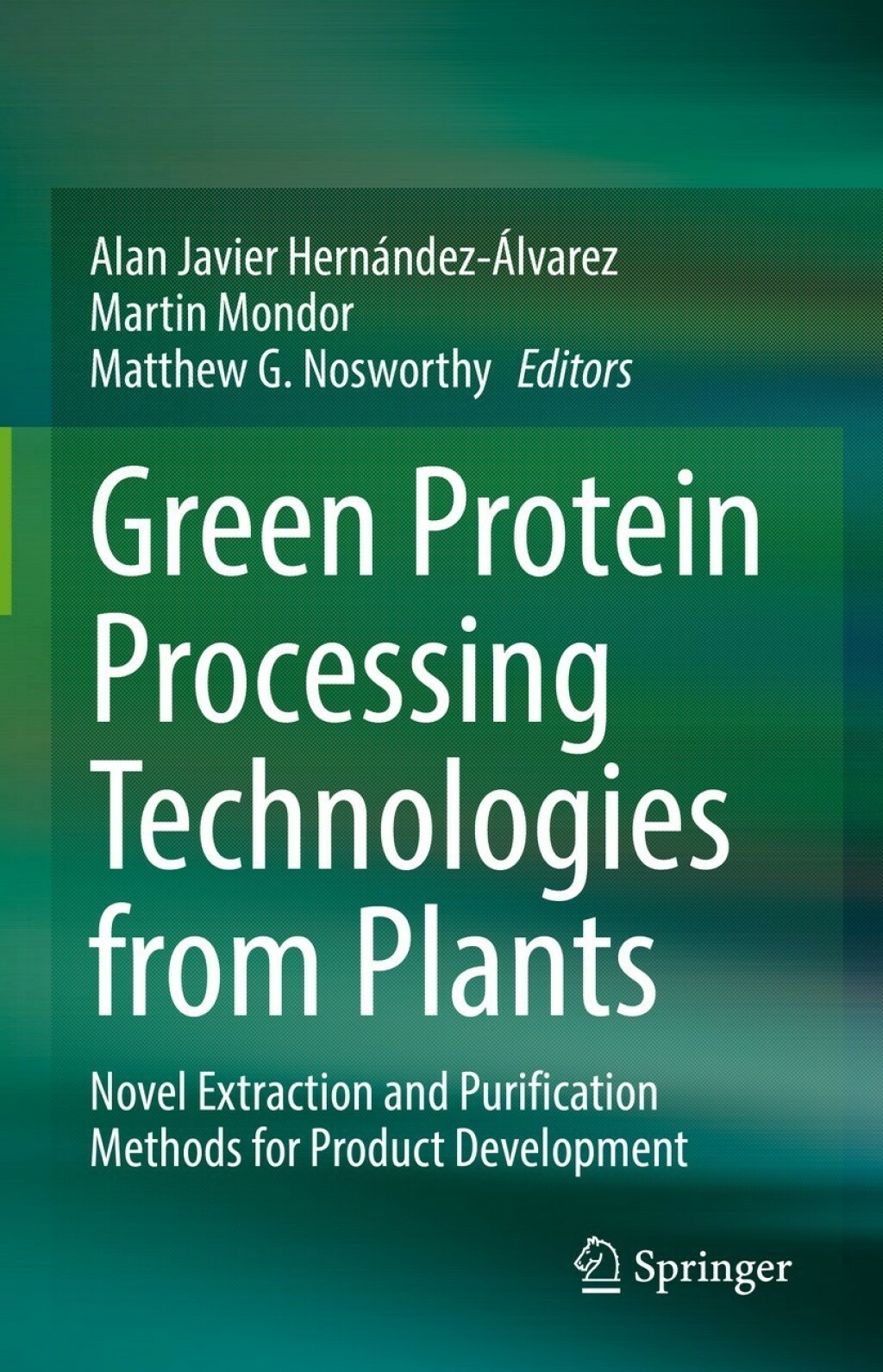 Green Protein Processing Technologies from Plants Novel Extraction and Purification Methods for Product Development