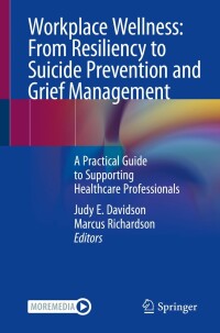 صورة الغلاف: Workplace Wellness: From Resiliency to Suicide Prevention and Grief Management 9783031169823