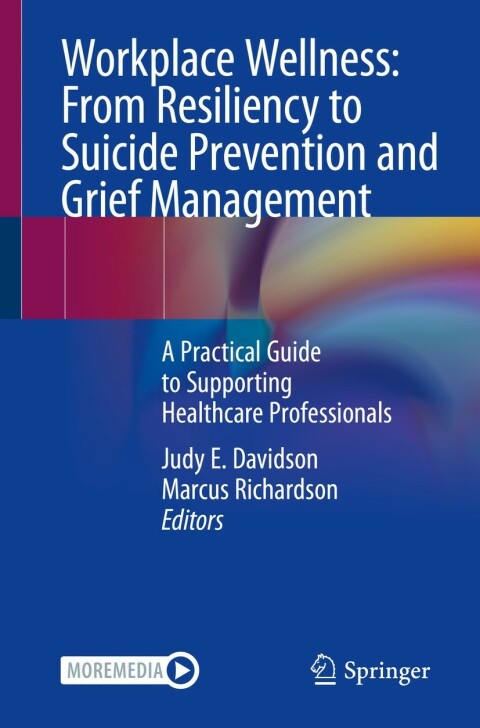 Workplace Wellness: From Resiliency to Suicide Prevention and Grief Management: A Practical Guide to Supporting Healthcare Professionals - FULL INSTANT DOWNLOAD | PDF DOCX EPUB