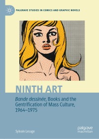 Cover image: Ninth Art. Bande dessinée, Books and the Gentrification of Mass Culture, 1964-1975 9783031170003