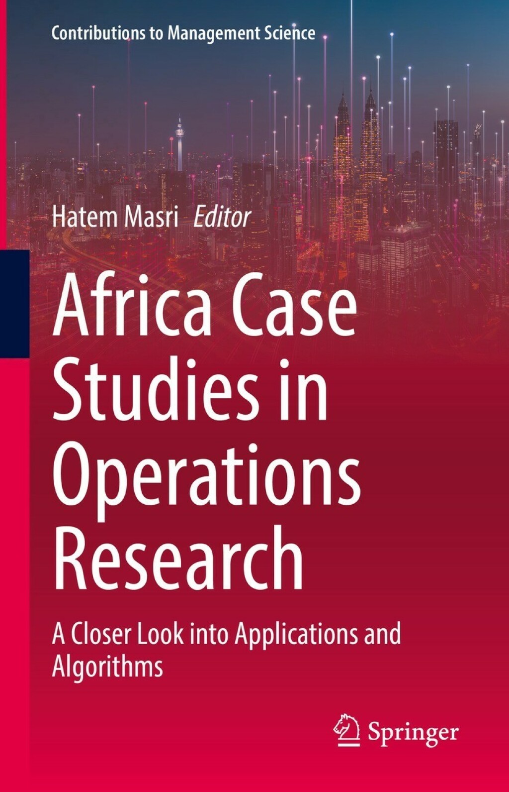 Africa Case Studies in Operations Research A Closer Look into Applications and Algorithms