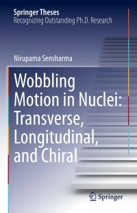 Omslagafbeelding: Wobbling Motion in Nuclei: Transverse, Longitudinal, and Chiral 9783031171499
