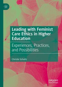Cover image: Leading with Feminist Care Ethics in Higher Education 9783031171840
