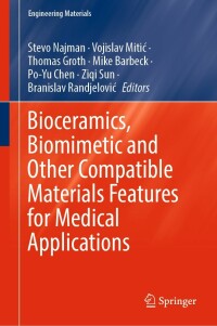 Cover image: Bioceramics, Biomimetic and Other Compatible Materials Features for Medical Applications 9783031172687